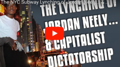 VIDEO: The NYC Subway Lynching of Jordan Neely... and Capitalist Dictatorship.