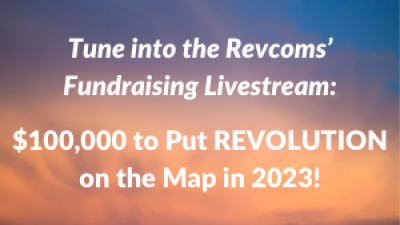 Tune into the Revcoms’ Fundraising Livestream: $100,000 to Put REVOLUTION on the Map in 2023! Sunday June 4th, 2pm PT, 4pm CT, 5pm ET • YouTube.com/TheRevcoms. To everyone who can’t stand this world the way it is... who is sick and tired of so many people being treated as less than human... WE REFUSE TO ACCEPT THIS SYSTEM’S FUTURE!