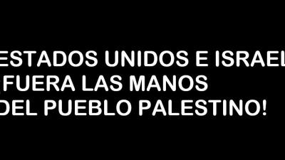 Estados Unidos e Israel ¡Fuera las manos del pueblo palestino!