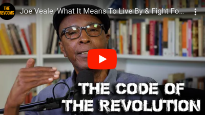 VIDEO: Joe Veale: What It Means To Live By & Fight For The Points Of Attention, The Code Of The Revolution