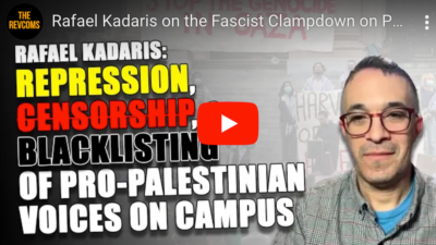 VIDEO: Rafael Kadaris on the Fascist Clampdown on Pro-Palestinian Voices at Harvard, MIT, Penn & Nationwide