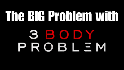 The BIG Problem with 3 Body Problem