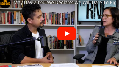 VIDEO: May Day 2024, We Declare: We Will Dare To Fight and Win A Future Worthy Of Our Children and Humanity.