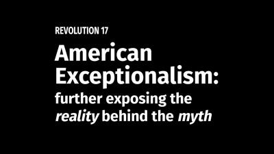 American Exceptionalism: further exposing the reality behind the myth
