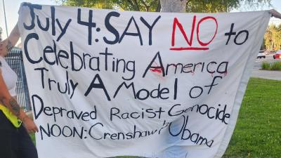 Banner: July 4 Say NO to Celebrating America truly a model of depraved racist genocide