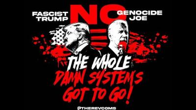 No fascist Trump. No genocide Joe. The whole damn systems got to go!
