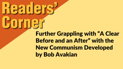 Further Grappling with “A Clear Before and an After” with the New Communism Developed by Bob Avakian