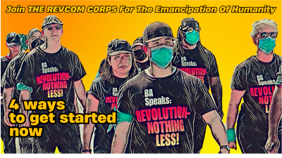 From the REVCOM CORPS for the Emancipation of Humanity: 4 Ways to Get Started Now