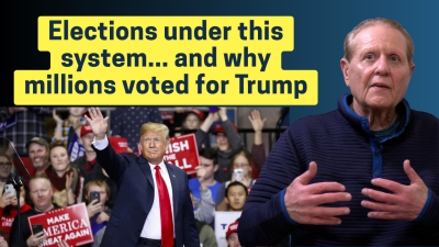 Elections under this system and why millions voted for Trump