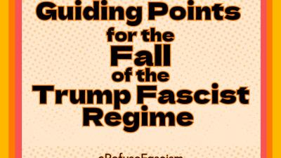 Guiding points for the fall of the Trump Fascist Regime