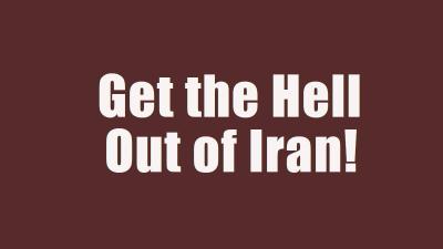 Get the Hell Out of Iran!