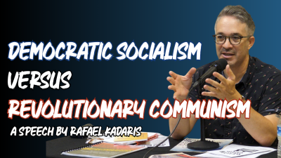 VIDEO: Rafael Karadis Speech - Democratic Socialism vs. Revolutionary Communism