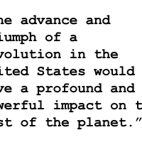 “The advance and triumph of a revolution in the United States would have a profound and powerful impact on the rest of the planet.”