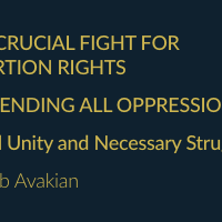 THE CRUCIAL FIGHT FOR ABORTION RIGHTS AND ENDING ALL OPPRESSION Broad Unity and Necessary Struggle by Bob Avakian