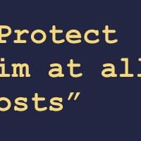 “Protect him at all costs”