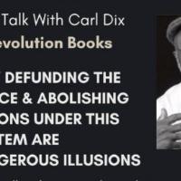 Why defunding the police and abolishing prisons under this system are dangerous illusions, especially when a real revolution to abolish the whole damn system has become more possible!