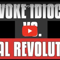 Woke Idiocy vs. the Revolution Humanity Needs