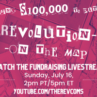 Raising $100,000 to put Revolution On The Map. Watch the fundraising livestream Sunday, July 16, 2pm PT/5pm ET, youtube.com/therevcoms