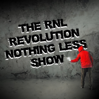 The RNL—Revolution, Nothing Less!—Show podcast