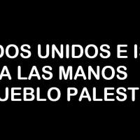 Estados Unidos e Israel ¡Fuera las manos del pueblo palestino!