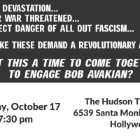 Climate Devastation... Nuclear War Threatened... The Direct Danger of All Out Fascism... Times Like These Demand A Revolutionary Answer. Isn’t this a time to come together to engage Bob Avakian? Tuesday, October 17, 7:30 pm, The Hudson Theaters, 6539 Santa Monica Blvd, Hollywood, CA