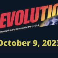 In this issue... The Bob Avakian Interviews: Tremendous Potential, Fighting Like Hell; Behind the Israel Gaza Clash; Biden’s Border Wall of Death and Repression; Trump Is Ratcheting Up Calls for Genocidal Violence Against Black People; Judge Drops ALL Charges on Philly Pig Who Murdered Eddie Irizarry