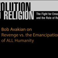 VIDEO: Bob Avakian on Revenge vs. the Emancipation of ALL Humanity