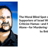 The Moral Blind Spot of Supporters of Israel Who Criticize Hamas—and Hamas Alone—for Murdering Children, by Bob Avakian