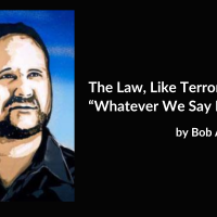 The Law, Like Terrorism, is “Whatever We Say It Is” by Bob Avakian