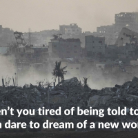 “Aren’t you tired of being told to not even dare to dream of a new world?”