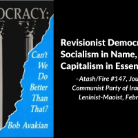 Revisionist Democracy: Socialism in Name, Capitalism in Essence. Atash/Fire #147, Journal of the Communist Party of Iran, Marxist-Leninist-Maoist, February 2024
