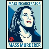 Kamala Harris: Mass Incarcerator, Mass Murderer