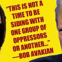 "This is not a time to be siding with one group of oppressors or another..." -Bob Avakian