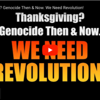 VIDEO: Thanksgiving? Genocide Then & Now. We Need Revolution!