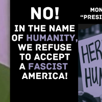 MONDAY, FEBRUARY 17, “PRESIDENT’S DAY” NO! IN THE NAME OF HUMANITY, WE REFUSE TO ACCEPT A FASCIST AMERICA!