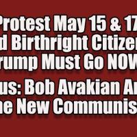    Show chat replay Protest May 15&17; Defend Birthright Citizenship; Trump Must Go NOW! Bob Avakian & the New Communism