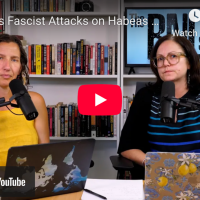 VIDEO: Trump’s Fascist Attacks on Habeas Corpus and the Rule of Law