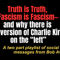 Playlist: Truth is Truth, Fascism is Fascism—and why there is “no version of Charlie Kirk” on the “left”