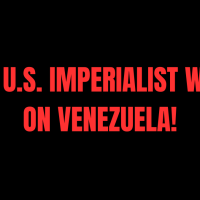 No U.S. Imperialist War on Venezuela!