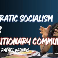 Democratic Socialism versus Revolutionary Communism