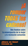 ¡A romper TODAS las cadenas! Bob Avakian sobre la emancipación de la mujer y la revolución comunista