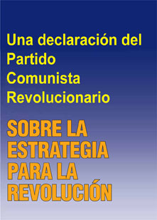 Una declaración del
Partido Comunista Revolucionario SOBRE LA ESTRATEGIA PARA LA REVOLUCIÓN