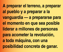 Prepare the ground, prepare the people, and prepare the vanguard—get ready for the time when millions can be led to go for revoution, all-out, with a real chance to win.